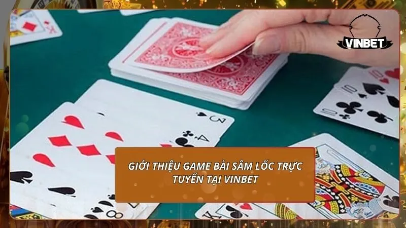 Giới thiệu game bài Sâm Lốc trực tuyến tại VINBET