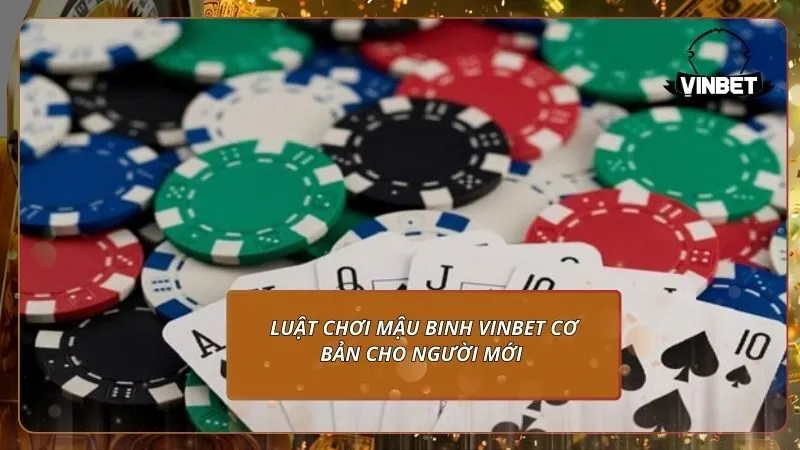 Luật chơi mậu binh VINBET cơ bản cho người mới 