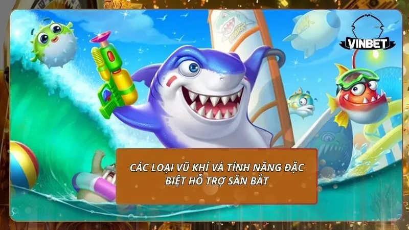 Các loại vũ khí và tính năng đặc biệt hỗ trợ săn bắt