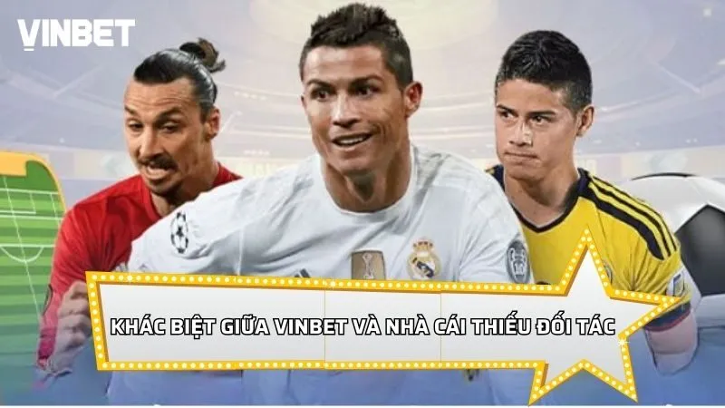 Khác biệt rõ rệt giữa Vinbet và nhà cái thiếu đối tác