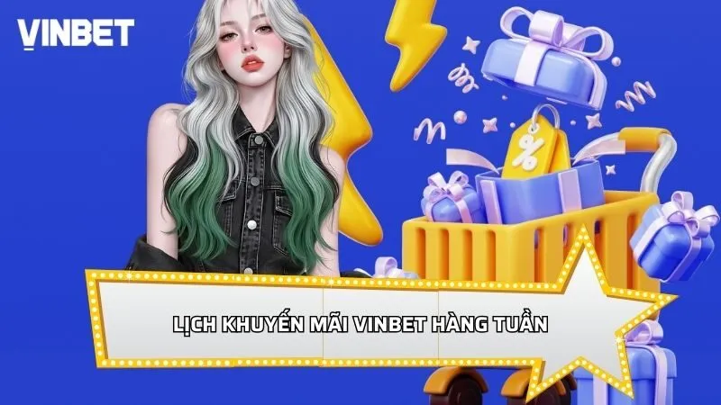 Lịch khuyến mãi Vinbet hàng tuần cùng ưu đãi khủng