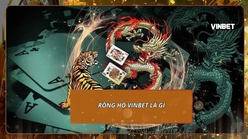 Rồng hổ VINBET là gì