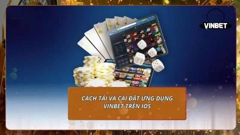 Cách tải và cài đặt ứng dụng VINBET trên IOS
