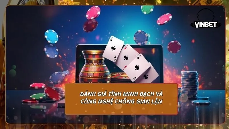 Đánh giá tính minh bạch và công nghệ chống gian lận