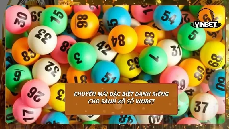 Khuyến mãi đặc biệt dành riêng cho sảnh xổ số VINBET