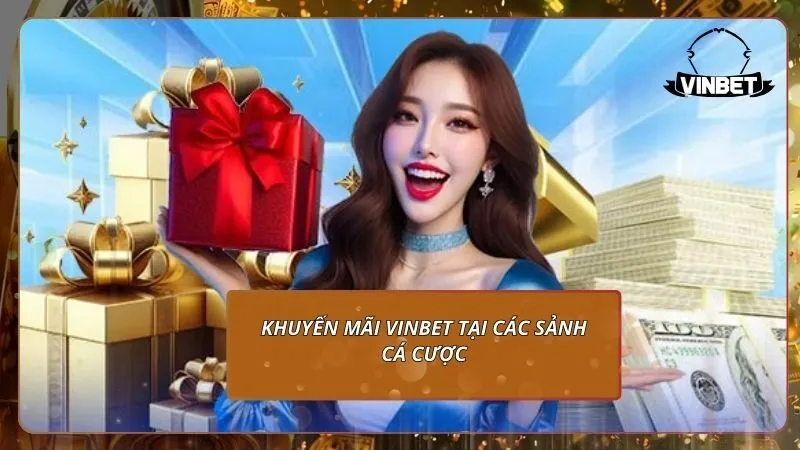 Khuyến mãi VINBET tại các sảnh cá cược