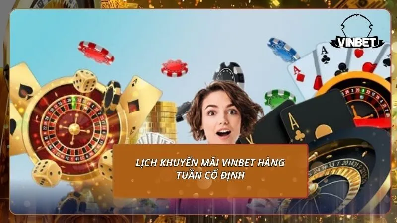 Lịch khuyến mãi VINBET hàng tuần cố định