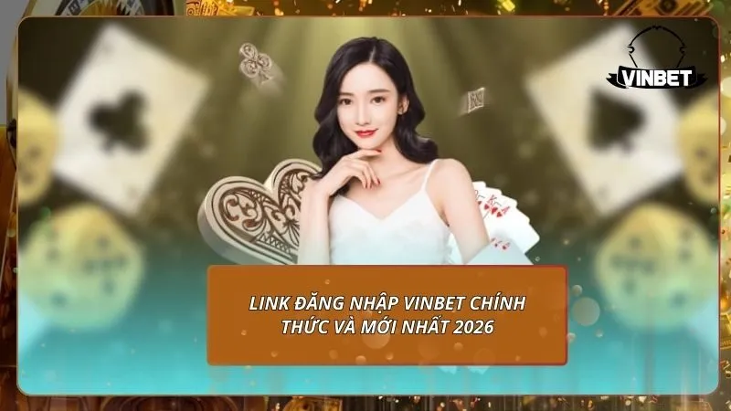 Link đăng nhập VINBET chính thức và mới nhất 2026