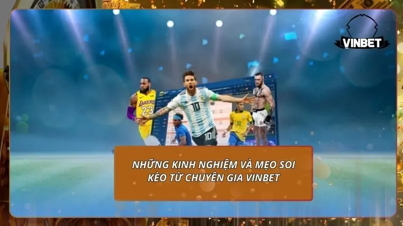 Những kinh nghiệm và mẹo soi kèo từ chuyên gia VINBET