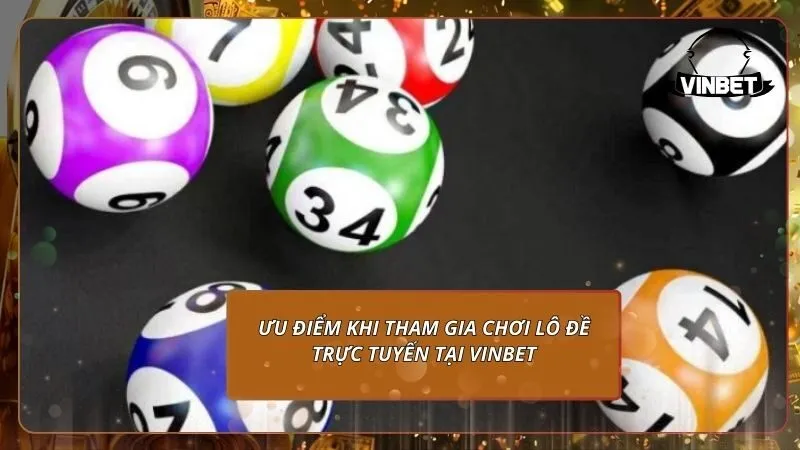 Ưu điểm khi tham gia chơi lô đề trực tuyến tại VINBET